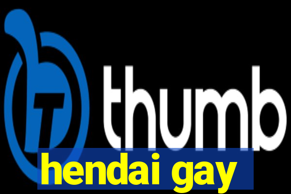 hendai gay